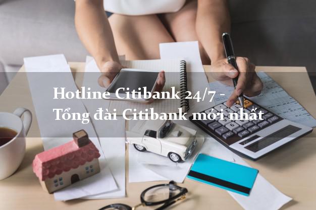Hotline Citibank 24/7 - Tổng đài Citibank mới nhất Hotline Citibank 24/7 - Tổng đài Citibank mới nhất