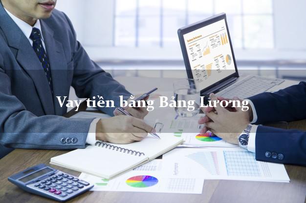 Vay tiền bằng Bảng Lương uy tín