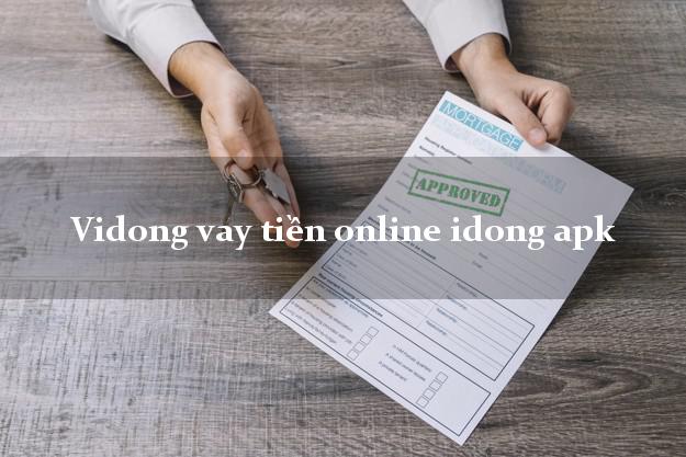 Vidong vay tiền online idong apk không thế chấp